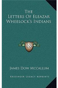 Letters Of Eleazar Wheelock's Indians