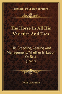 The Horse In All His Varieties And Uses