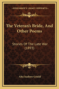 The Veteran's Bride, And Other Poems