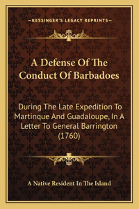 A Defense Of The Conduct Of Barbadoes