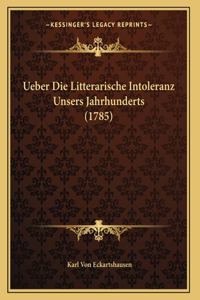 Ueber Die Litterarische Intoleranz Unsers Jahrhunderts (1785)