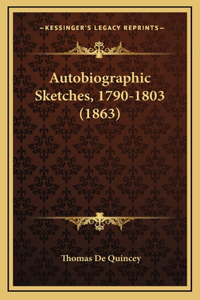 Autobiographic Sketches, 1790-1803 (1863)