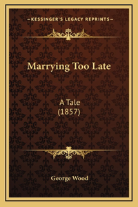 Marrying Too Late