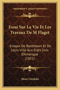Essai Sur La Vie Et Les Travaux De M Flaget