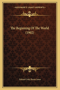 The Beginning Of The World (1902)