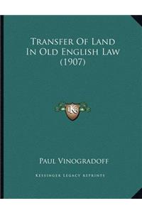 Transfer Of Land In Old English Law (1907)
