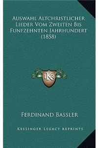 Auswahl Altchristlicher Lieder Vom Zweiten Bis Funfzehnten Jahrhundert (1858)