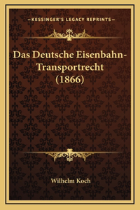 Das Deutsche Eisenbahn-Transportrecht (1866)