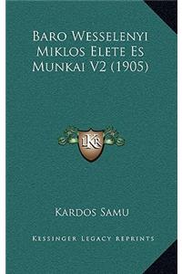 Baro Wesselenyi Miklos Elete Es Munkai V2 (1905)