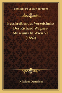 Beschreibendes Verzeichniss Des Richard Wagner-Museums In Wien V1 (1882)