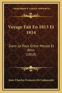 Voyage Fait En 1813 Et 1814