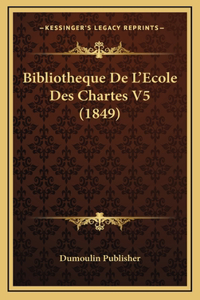 Bibliotheque De L'Ecole Des Chartes V5 (1849)