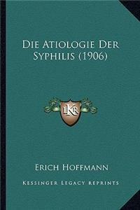 Atiologie Der Syphilis (1906)