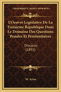 L'Oeuvre Legislative De La Troisieme Republique Dans Le Domaine Des Questions Penales Et Penitentiaires
