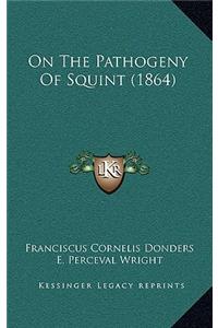 On The Pathogeny Of Squint (1864)