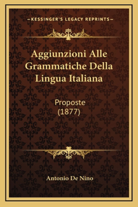 Aggiunzioni Alle Grammatiche Della Lingua Italiana: Proposte (1877)