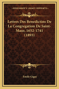 Lettres Des Benedictins De La Congregation De Saint-Maur, 1652-1741 (1893)