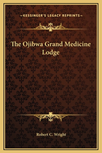 Ojibwa Grand Medicine Lodge