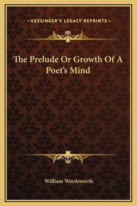 Prelude Or Growth Of A Poet's Mind