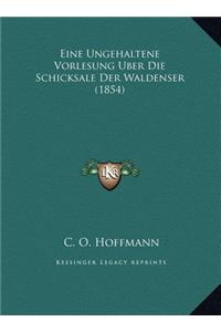 Eine Ungehaltene Vorlesung Uber Die Schicksale Der Waldenser (1854)