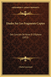 Etudes Sur Les Fragments Coptes: Des Conciles De Nicee Et D'Ephese (1852)