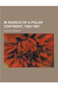 In Search of a Polar Continent, 1905-1907