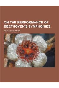 On the Performance of Beethoven's Symphonies