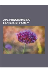 APL Programming Language Family: A+ (Programming Language), Aplx, APL (Codepage), APL (Programming Language), APL Shared Variables, APL Syntax and Sym