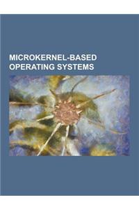 Microkernel-Based Operating Systems: Amoeba (Operating System), Barrelfish, Blackberry Tablet OS, Bugos, Debian Gnu-Hurd, Duinos, Freertos, Helenos, I