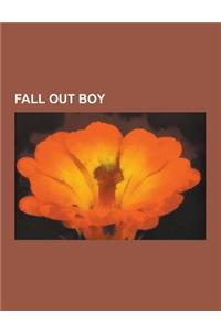 Fall Out Boy: Fall Out Boy Albums, Fall Out Boy Members, Fall Out Boy Songs, Beat It, Pete Wentz, Infinity on High, Patrick Stump, F