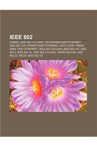 IEEE 802: Zigbee, IEEE 802.15.4-2006, 100-Gigabitnyi Ethernet, IEEE 802.11n, Power Over Ethernet, Wep, Ccmp, Token Ring, Fast Et
