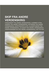 Skip Fra Andre Verdenskrig: Hangarskip Fra Andre Verdenskrig, Hjemmeflaten, Jagere Fra Andre Verdenskrig, Kryssere Fra Andre Verdenskrig