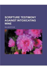 Scripture Testimony Against Intoxicating Wine