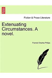 Extenuating Circumstances. a Novel.