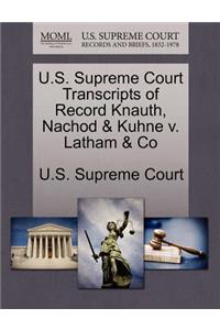 U.S. Supreme Court Transcripts of Record Knauth, Nachod & Kuhne V. Latham & Co