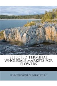 Selected Terminal Wholesale Markets for Flowers