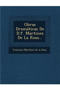 Obras Dramaticas de D.F. Martinez de La Rosa...