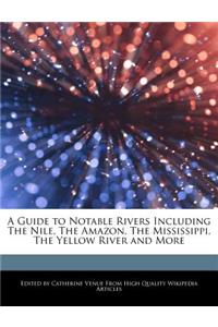 A Guide to Notable Rivers Including the Nile, the Amazon, the Mississippi, the Yellow River and More