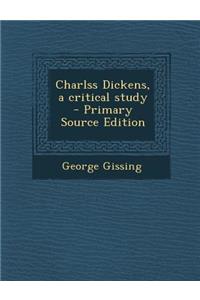 Charlss Dickens, a Critical Study