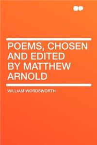 Poems, Chosen and Edited by Matthew Arnold