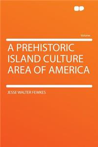 A Prehistoric Island Culture Area of America