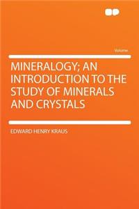 Mineralogy; An Introduction to the Study of Minerals and Crystals