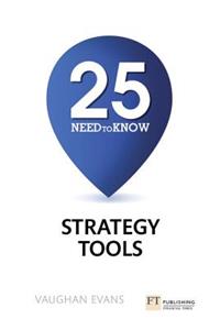 25 Need-To-Know Strategy Tools