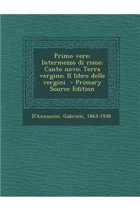 Primo Vere; Intermezzo Di Rime; Canto Novo; Terra Vergine; Il Libro Delle Vergini