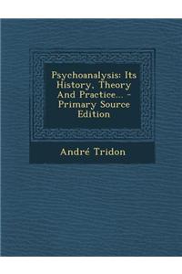 Psychoanalysis: Its History, Theory and Practice...