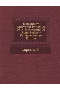Elementary Analytical Dynamics of a Particleand of Rigid Bodies