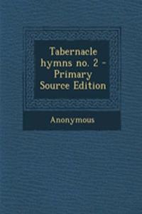 Tabernacle Hymns No. 2 - Primary Source Edition