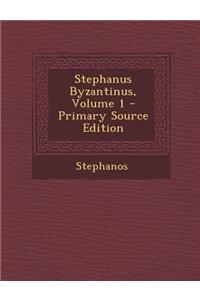 Stephanus Byzantinus, Volume 1 - Primary Source Edition