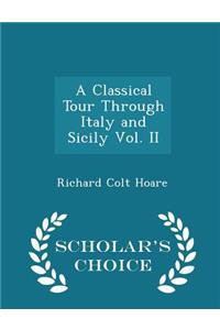 A Classical Tour Through Italy and Sicily Vol. II - Scholar's Choice Edition