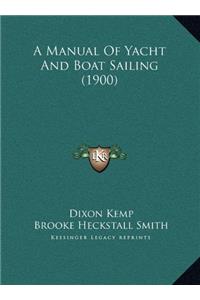 A Manual of Yacht and Boat Sailing